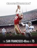 Sports Illustrated The San Francisco 49ers at 75 (eBook, ePUB) Sports Illustrated The San Francisco 49ers at 75 (eBook, ePUB)