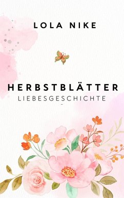 Herbstblätter - Liebesgeschichte (eBook, ePUB) - Nike, Lola