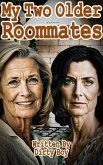 My Two Older Roommates (Granny Tales, #13) (eBook, ePUB) My Two Older Roommates (Granny Tales, #13) (eBook, ePUB)