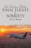An Airline Pilot's Final Flight to Sobriety (eBook, ePUB) An Airline Pilot's Final Flight to Sobriety (eBook, ePUB)