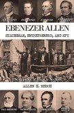 Ebenezer Allen - Statesman, Entrepreneur, and Spy (eBook, ePUB) Ebenezer Allen - Statesman, Entrepreneur, and Spy (eBook, ePUB)
