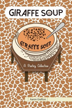 Cover Giraffe Soup- A Poetry Collection (eBook, ePUB)