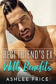 Best Friend's Ex With Benefits (eBook, ePUB) Best Friend's Ex With Benefits (eBook, ePUB)