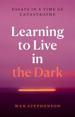 Learning to Live in the Dark (eBook, ePUB)