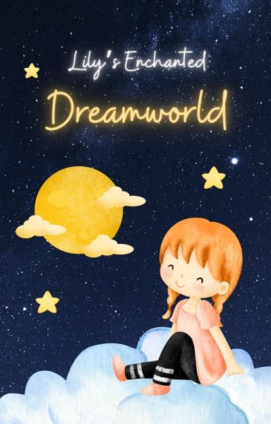 Lily's Enchanted Dreamworld (eBook, ePUB) Lily's Enchanted Dreamworld (eBook, ePUB)