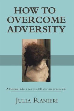 HOW TO OVERCOME ADVERSITY (eBook, ePUB) - Ranieri, Julia