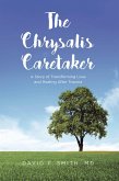 The Chrysalis Caretaker (eBook, ePUB) The Chrysalis Caretaker (eBook, ePUB)