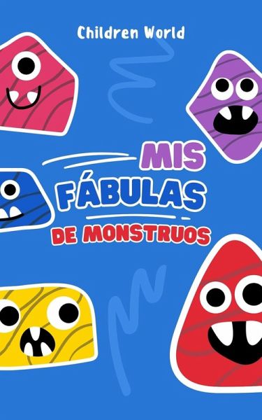 Mis Fábulas de Monstruos (Children World, #1) (eBook, ePUB) Mis Fábulas de Monstruos (Children World, #1) (eBook, ePUB)