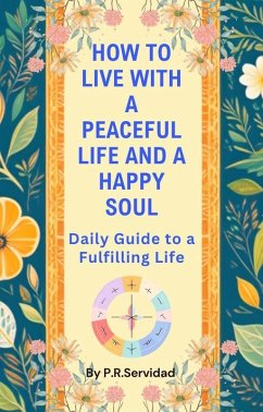 How to Live with a Peaceful Life and Happy Soul (eBook, ePUB) - P. R. Servidad