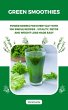 Green Smoothies: Power Drinks for Every... - Bild 1