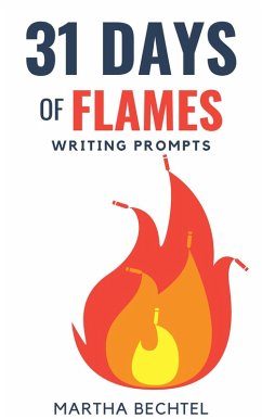 31 Days of Flames (Writing Prompts) (eBook, ePUB) - Bechtel, Martha