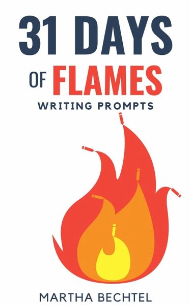 31 Days of Flames (Writing Prompts) (eBook, ePUB) 31 Days of Flames (Writing Prompts) (eBook, ePUB)