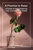 A Promise to Keep: A Guide to Administering Your Loved One's Estate (eBook, ePUB)