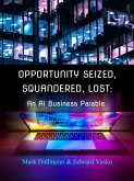 Opportunity Seized, Squandered, Lost: An AI Business Parable (eBook, ePUB)