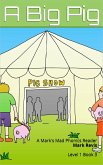 A Big Pig (Mark's Mad Phonics, #3) (eBook, ePUB) A Big Pig (Mark's Mad Phonics, #3) (eBook, ePUB)