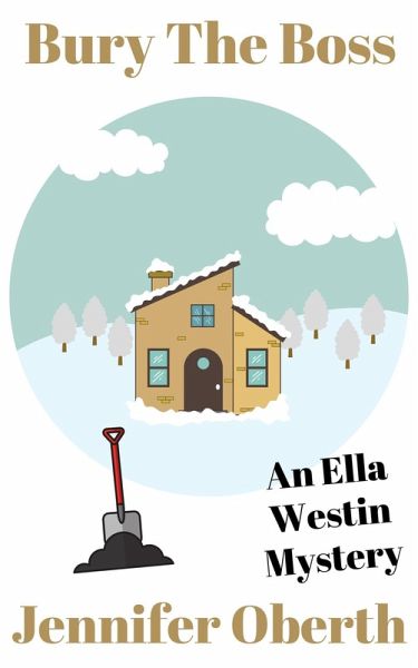 Bury the Boss (The Ella Westin Mysteries, #6) (eBook, ePUB)