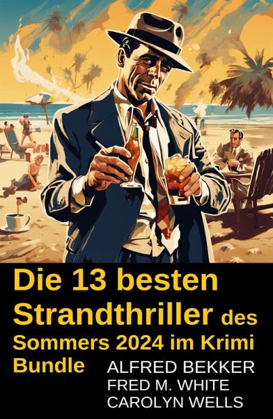 Die 13 besten Strandthriller des Sommers 2024 im Krimi Bundle (eBook, ePUB)