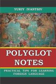 Polyglot Notes. Practical Tips for Learning Foreign Language (eBook, ePUB) Polyglot Notes. Practical Tips for Learning Foreign Language (eBook, ePUB)