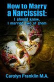 How To Marry A Narcissist: I Should Know, I Married Two Of Them (eBook, ePUB)