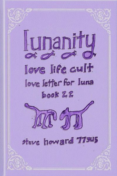 Lunanity Love Life Cult Love Letter for Luna Book 22 (eBook, ePUB) Lunanity Love Life Cult Love Letter for Luna Book 22 (eBook, ePUB)