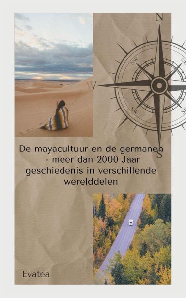 De maya cultuur en de germanen - meer dan 2000jaar geschiedenis in verschillende werelddelen (eBook, ePUB) De maya cultuur en de germanen - meer dan 2000jaar geschiedenis in verschillende werelddelen (eBook, ePUB)