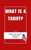 What Is A Tariff (eBook, ePUB) What Is A Tariff (eBook, ePUB)