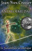 Androïmedae (Le Funambule Acoustique, #21) (eBook, ePUB)