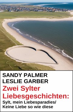 Cover Zwei Sylter Liebesgeschichten: Sylt, mein Liebesparadies/Keine Liebe so wie diese (eBook, ePUB)