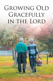 Growing Old Gracefully in the Lord (eBook, ePUB)