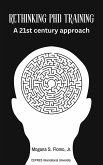 Rethinking PhD Training: A 21st Century Approach (First Edition, #1) (eBook, ePUB) Rethinking PhD Training: A 21st Century Approach (First Edition, #1) (eBook, ePUB)