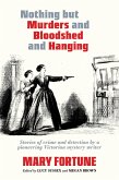 Nothing But Murders and Bloodshed and Hanging (eBook, ePUB) Nothing But Murders and Bloodshed and Hanging (eBook, ePUB)