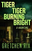 Tiger Tiger Burning Bright (eBook, ePUB) Tiger Tiger Burning Bright (eBook, ePUB)