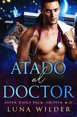 Atado al Doctor (Aspen Ridge Pack: Shifter M.D., #2) (eBook, ePUB) Atado al Doctor (Aspen Ridge Pack: Shifter M.D., #2) (eBook, ePUB)