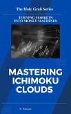 Mastering Ichimoku Clouds (The Holy Grail Series, #0) (eBook, ePUB)