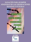 Sanación para romper ataduras de las generaciones pasadas y futuras (eBook, ePUB)