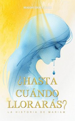 Cover ¿HASTA CUÁNDO LLORARÁS? (eBook, ePUB)