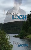 Loving Loch (Ness Trilogy, #1) (eBook, ePUB) Loving Loch (Ness Trilogy, #1) (eBook, ePUB)