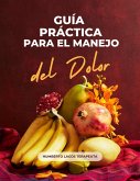 Guía Práctica para el Manejo del Dolor (eBook, ePUB) Guía Práctica para el Manejo del Dolor (eBook, ePUB)
