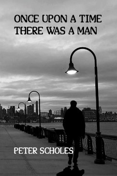 Once Upon A Time There Was A Man (eBook, ePUB) - Scholes, Peter