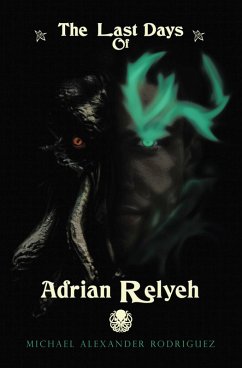 The Last Days of Adrian Relyeh (eBook, ePUB) The Last Days of Adrian Relyeh (eBook, ePUB)