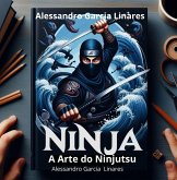 "Ninja: A Arte do Ninjutsu (eBook, ePUB)