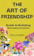 The Art of Friendship: A Guide to... - Bild 1
