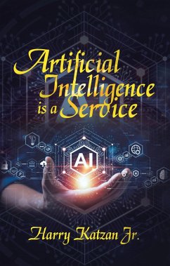 Artificial Intelligence Is a Service (eBook, ePUB) Artificial Intelligence Is a Service (eBook, ePUB)