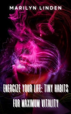 Cover Energize Your Life: Tiny Habits for Maximum Vitality (eBook, ePUB)