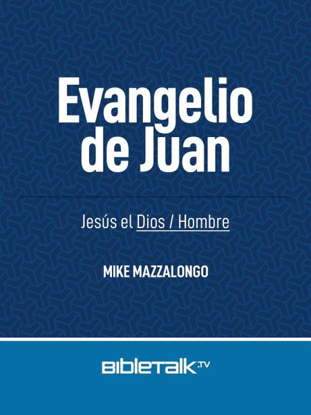 Evangelio de Juan: Jesús el Dios/Hombre (eBook, ePUB) Evangelio de Juan: Jesús el Dios/Hombre (eBook, ePUB)