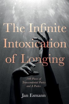 The Infinite Intoxication of Longing (eBook, PDF) The Infinite Intoxication of Longing (eBook, PDF)