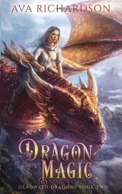 Dragon Magic (Deadweed Dragons, #2) (eBook, ePUB) - Richardson, Ava