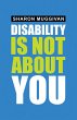 Disability Is Not About You (eBook,... - Bild 1