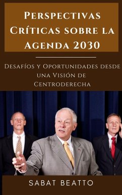 Perspectivas Críticas sobre la Agenda 2030: Desafíos y Oportunidades desde una Visión de Centroderecha (eBook, ePUB) Cover Perspectivas Críticas sobre la Agenda 2030: Desafíos y Oportunidades desde una Visión de Centroderecha (eBook, ePUB)