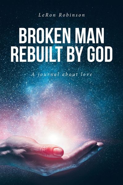 Broken Man Rebuilt by God (eBook, ePUB) Broken Man Rebuilt by God (eBook, ePUB)